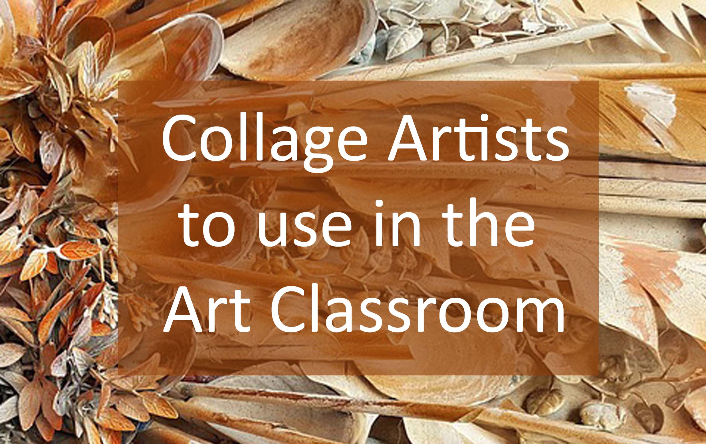 Collage Artists that Every Art Teacher Should Know