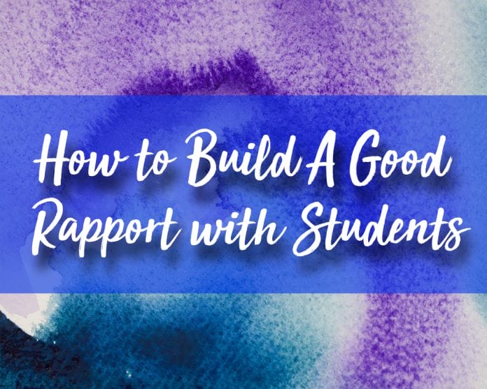 How to Build a good rapport with students How to Build a Good Rapport with Students