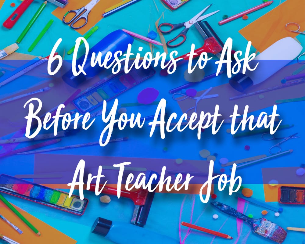 Questions to Ask Before You Accept that Art Teacher Job