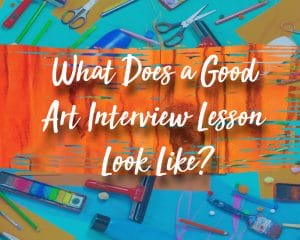 What Does a Good Art Interview Lesson Look Like?