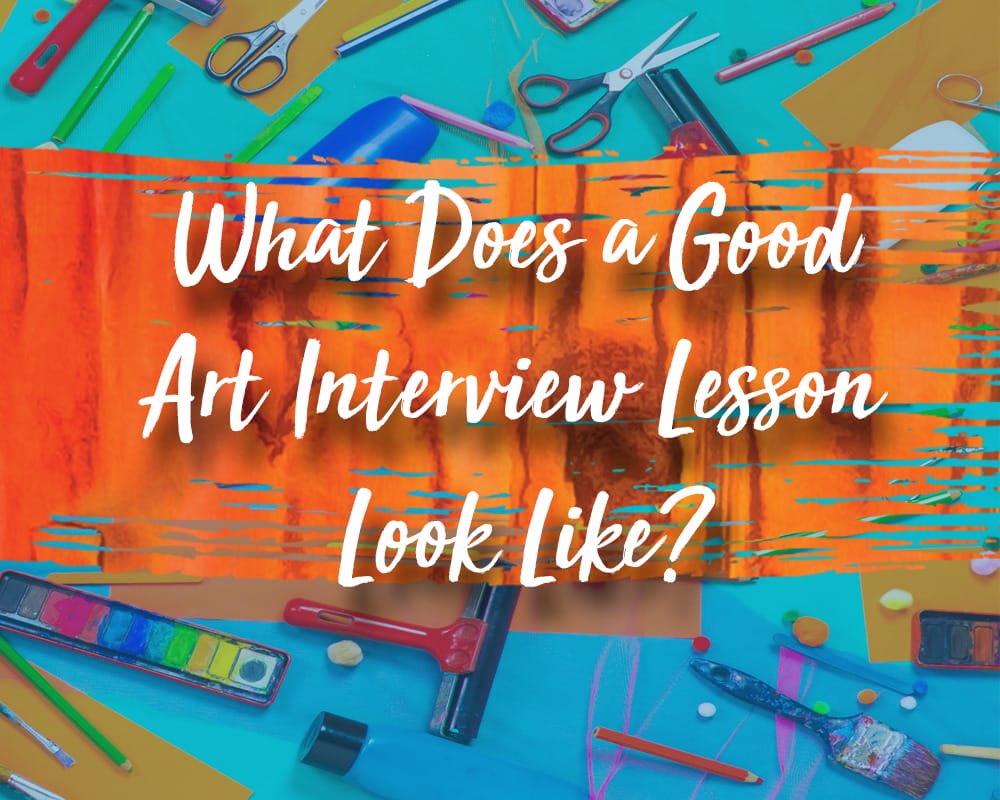 What does a good art interview lesson look like?