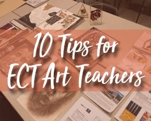 10 tips for ECT Art Teachers
