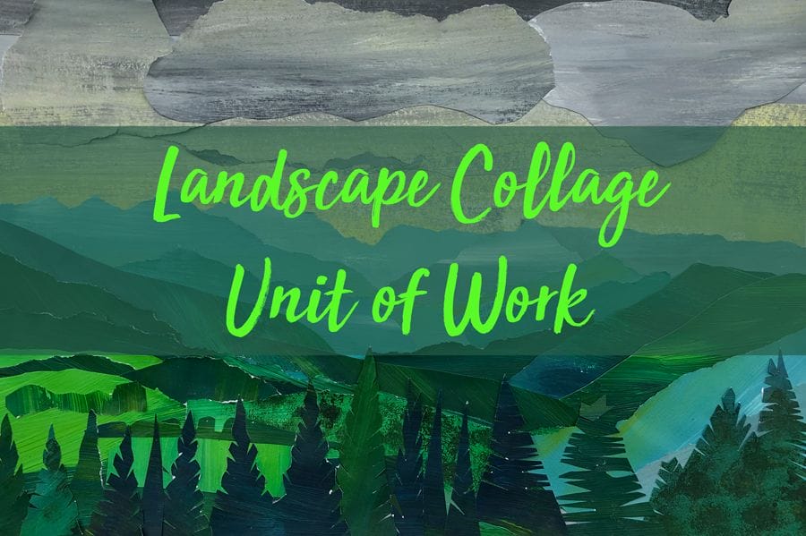 Landscape Collage Unit of Work - The Arty Teacher