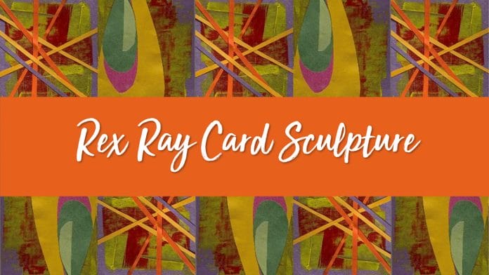 Rex Ray Card Sculpture